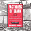 Factories of Death: Japanese Biological Warfare, 1932-45 and the American Cover-Up