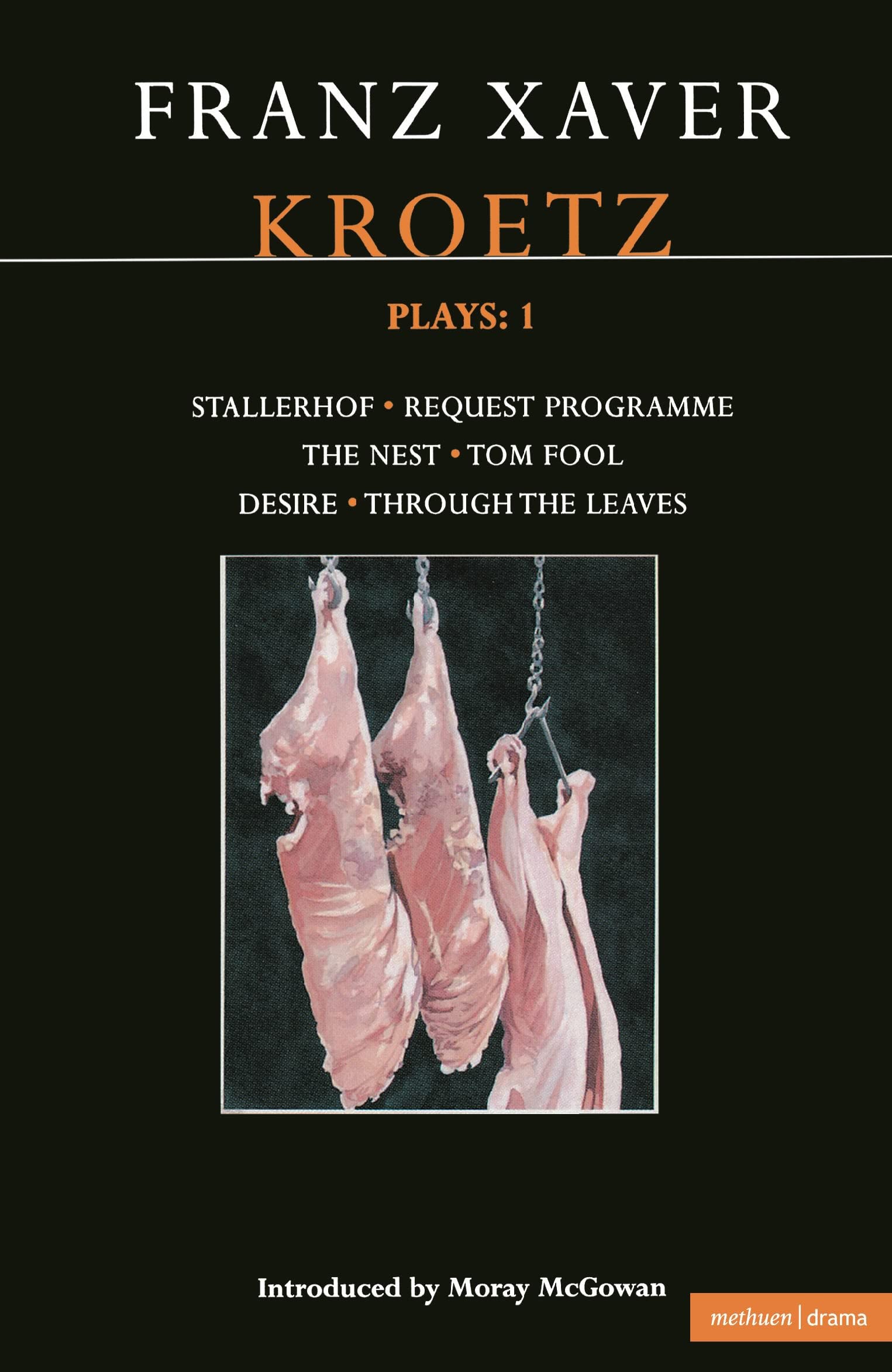 Kroetz Plays: 1: The Farmyard; Request Programme; The Nest; Tom Fool; Through the Leaves; Desire (Contemporary Dramatists)