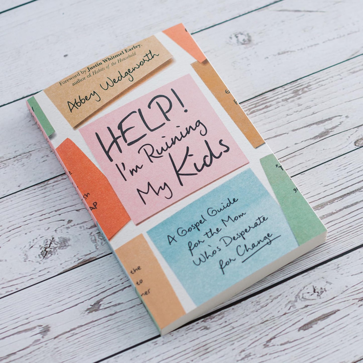 Help! I'm Ruining My Kids: A Gospel Guide for the Mom Who's Desperate for Change