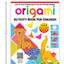 Origami - Step-by-Step Introduction To The Art of Paper-Folding - Activity Book For Children - Level
