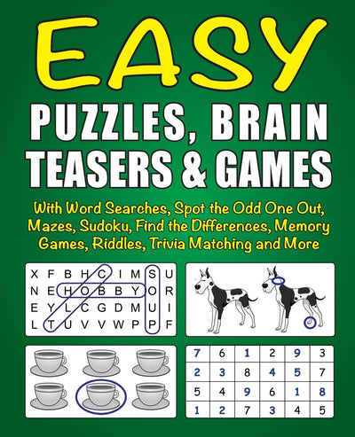Easy Puzzles, Brain Teasers & Games: With Word Searches, Spot the Odd One Out, Mazes, Sudoku, Find the Differences, Memory Games, Riddles, Trivia Matching and More