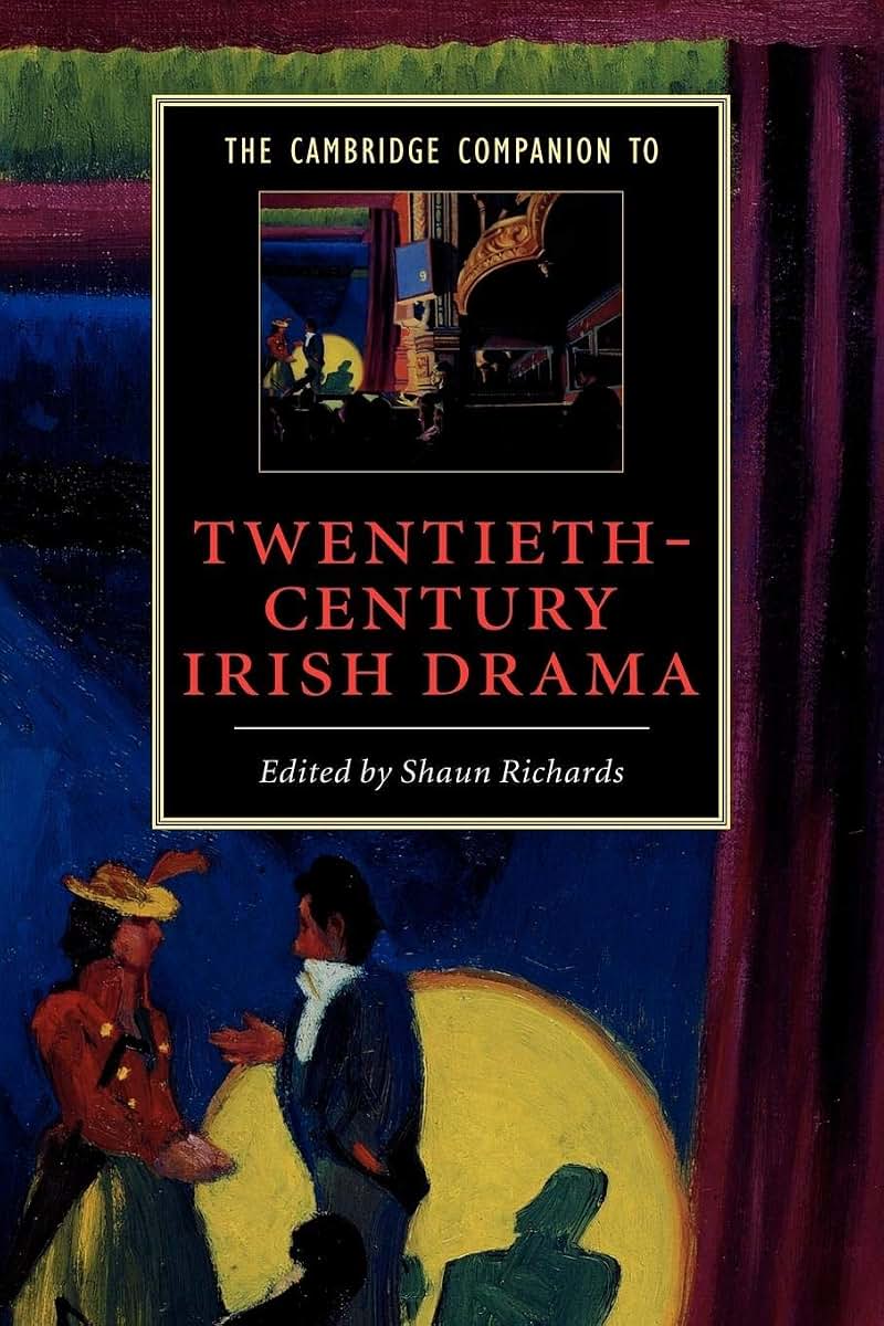 The Cambridge Companion to Twentieth-Century Irish Drama (Cambridge Companions to Literature)