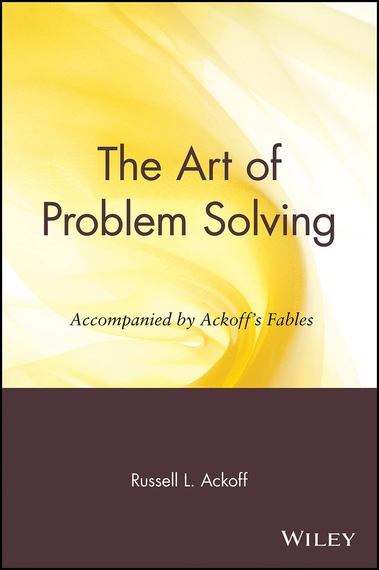 The Art of Problem Solving: Accompanied by Ackoff's Fables b