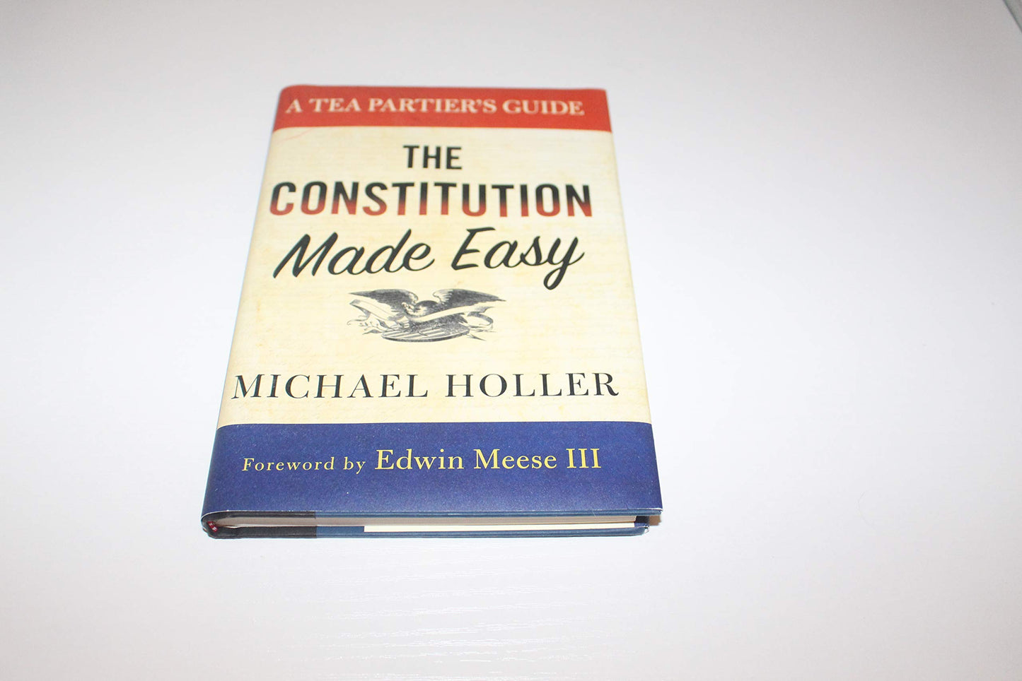 The Constitution Made Easy: A Tea Partiers Guide
