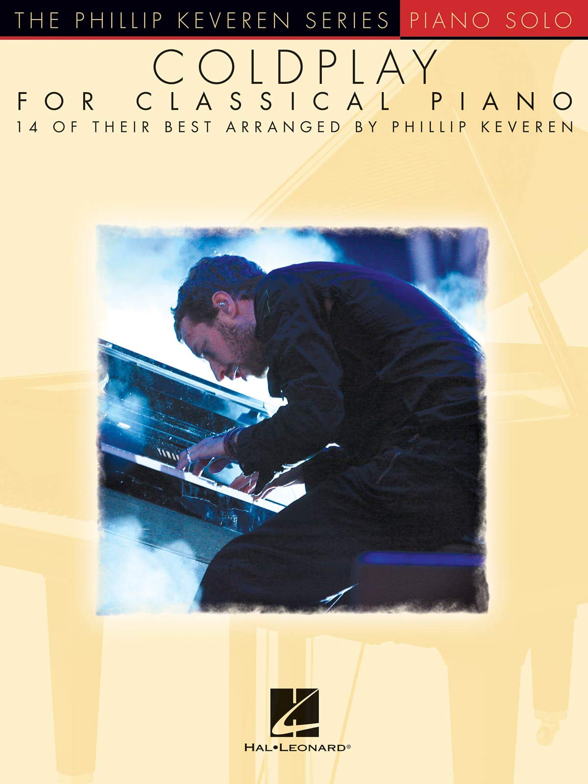 Coldplay for Classical Piano by Phillip Keveren  Piano Solo Sheet Music Songbook for Intermediate Players  The Phillip Keveren Series  Coldplay Music Book for Piano Enthusiasts