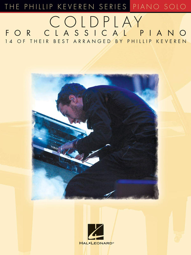 Coldplay for Classical Piano by Phillip Keveren  Piano Solo Sheet Music Songbook for Intermediate Players  The Phillip Keveren Series  Coldplay Music Book for Piano Enthusiasts