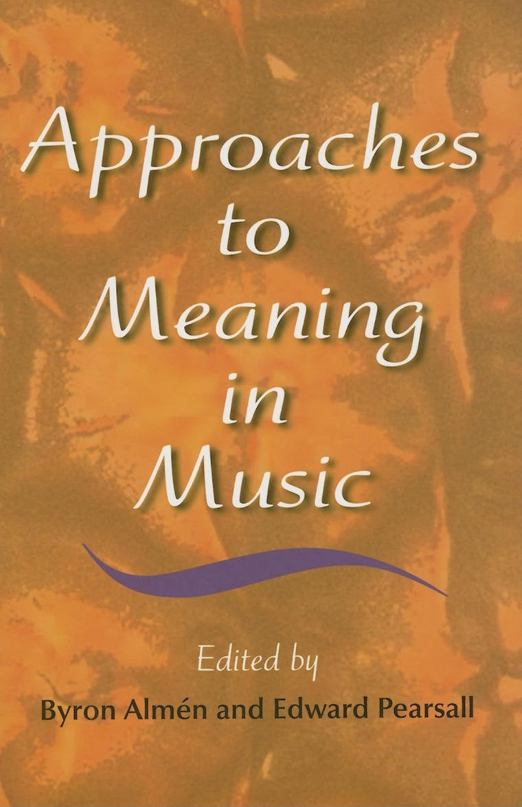 Approaches to Meaning in Music (Musical Meaning and Interpretation)