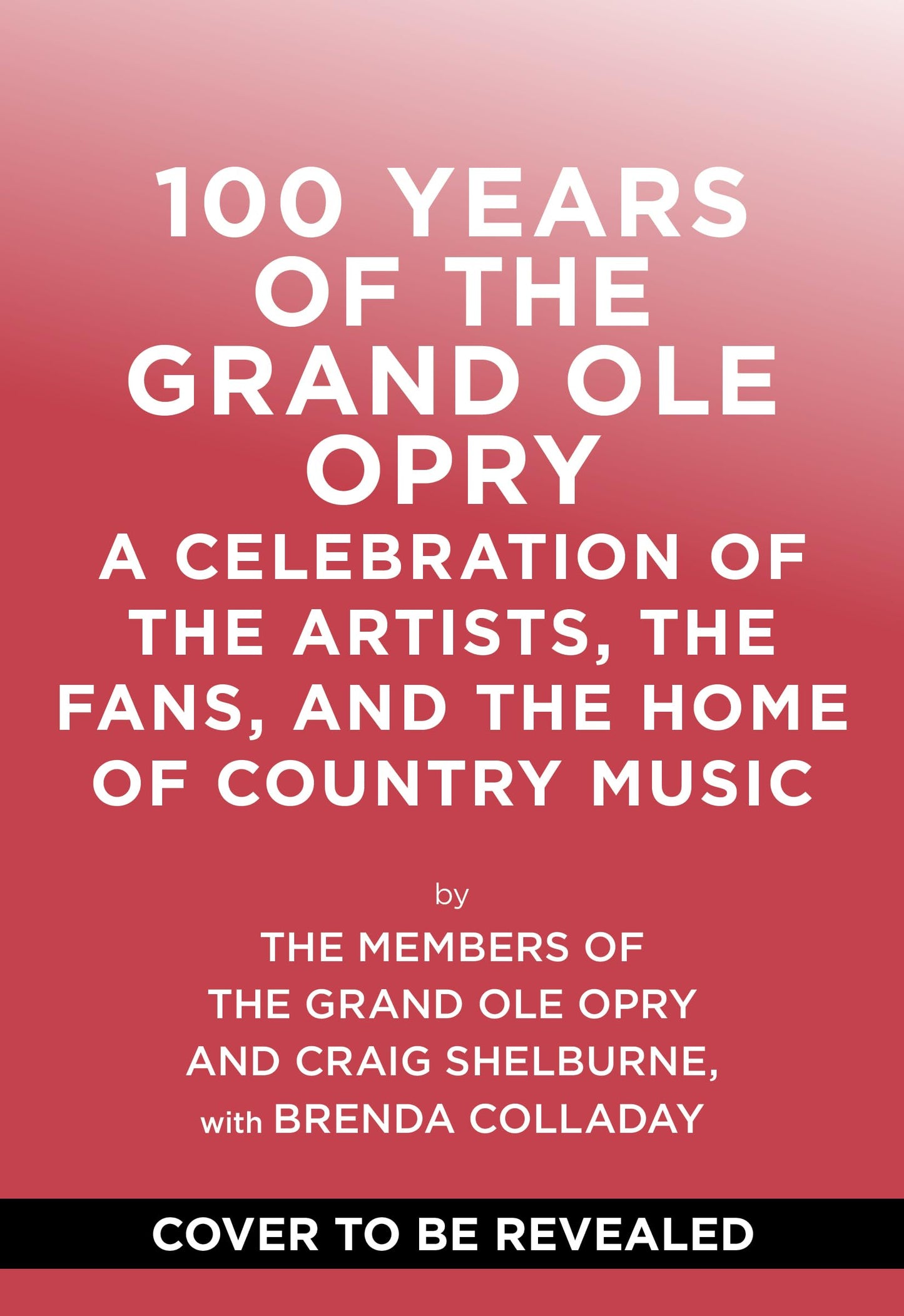 100 Years of Grand Ole Opry: A Celebration of the Artists, the Fans, and the Home of Country Music