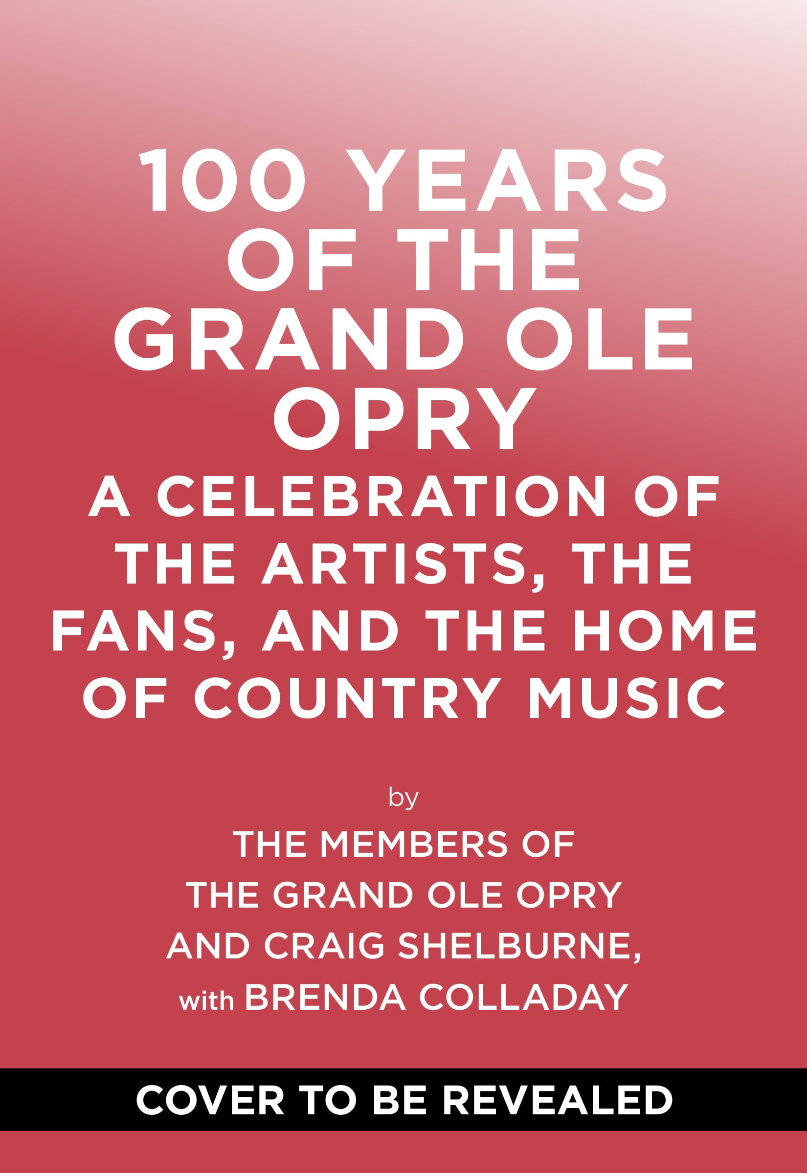 100 Years of Grand Ole Opry: A Celebration of the Artists, the Fans, and the Home of Country Music