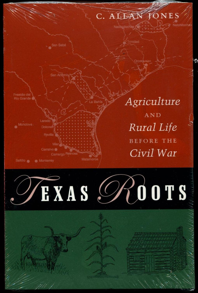 Texas Roots: Agriculture and Rural Life before the Civil War (Volume 8) (Texas A&M University Agriculture Series)