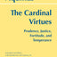 The Cardinal Virtues: Prudence, Justice, Fortitude, and Temperance