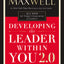 Developing the Leader Within You 2.0: Essential Wisdom for Todays Generation of Leaders