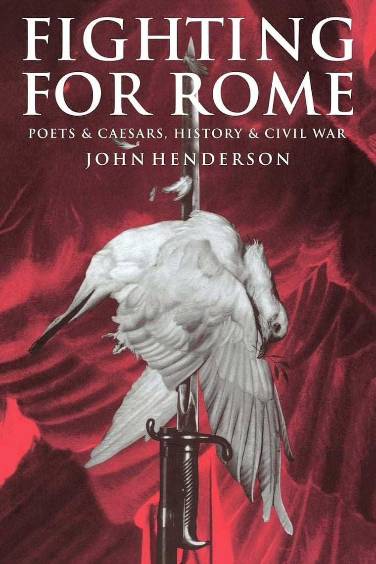 Fighting for Rome: Poets and Caesars, History and Civil War