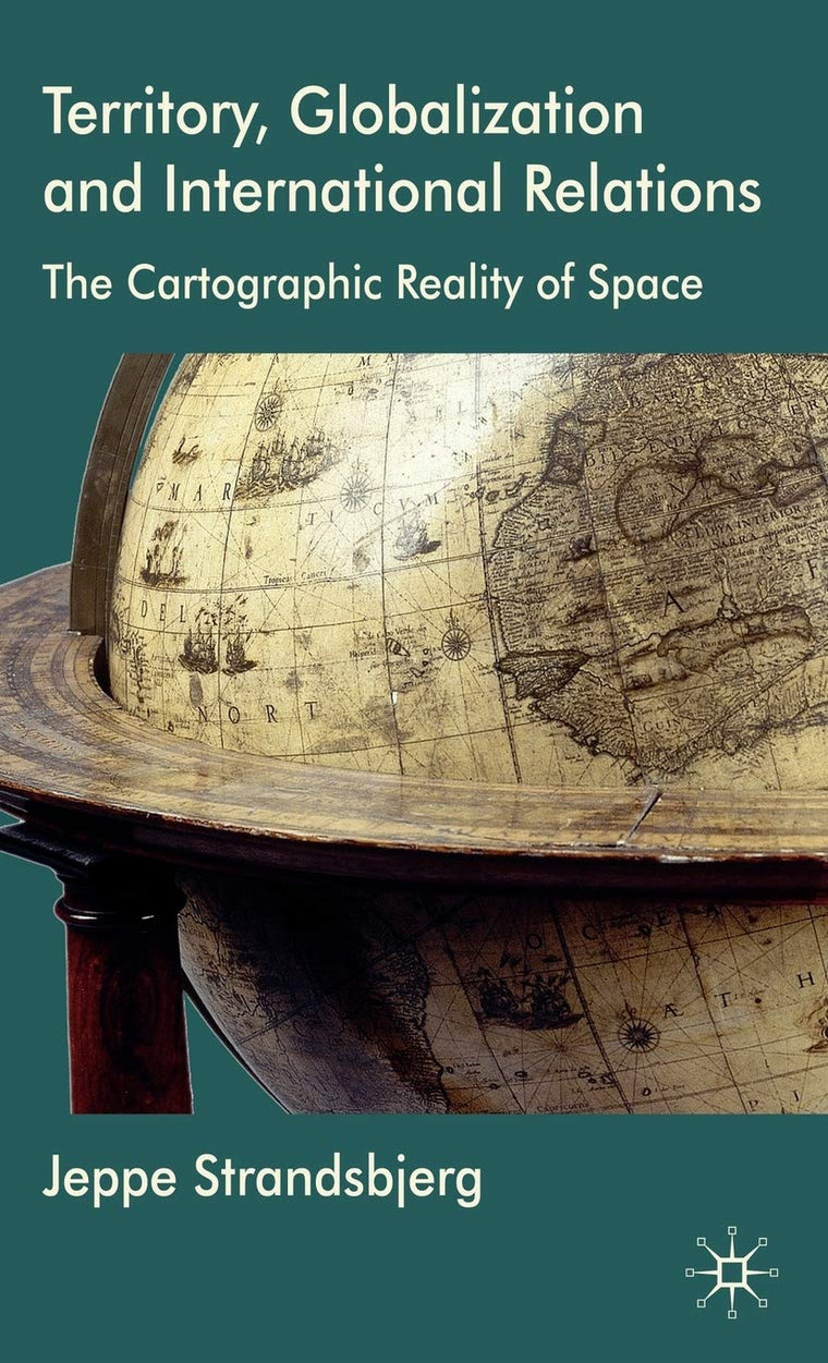 Territory, Globalization and International Relations: The Cartographic Reality of Space