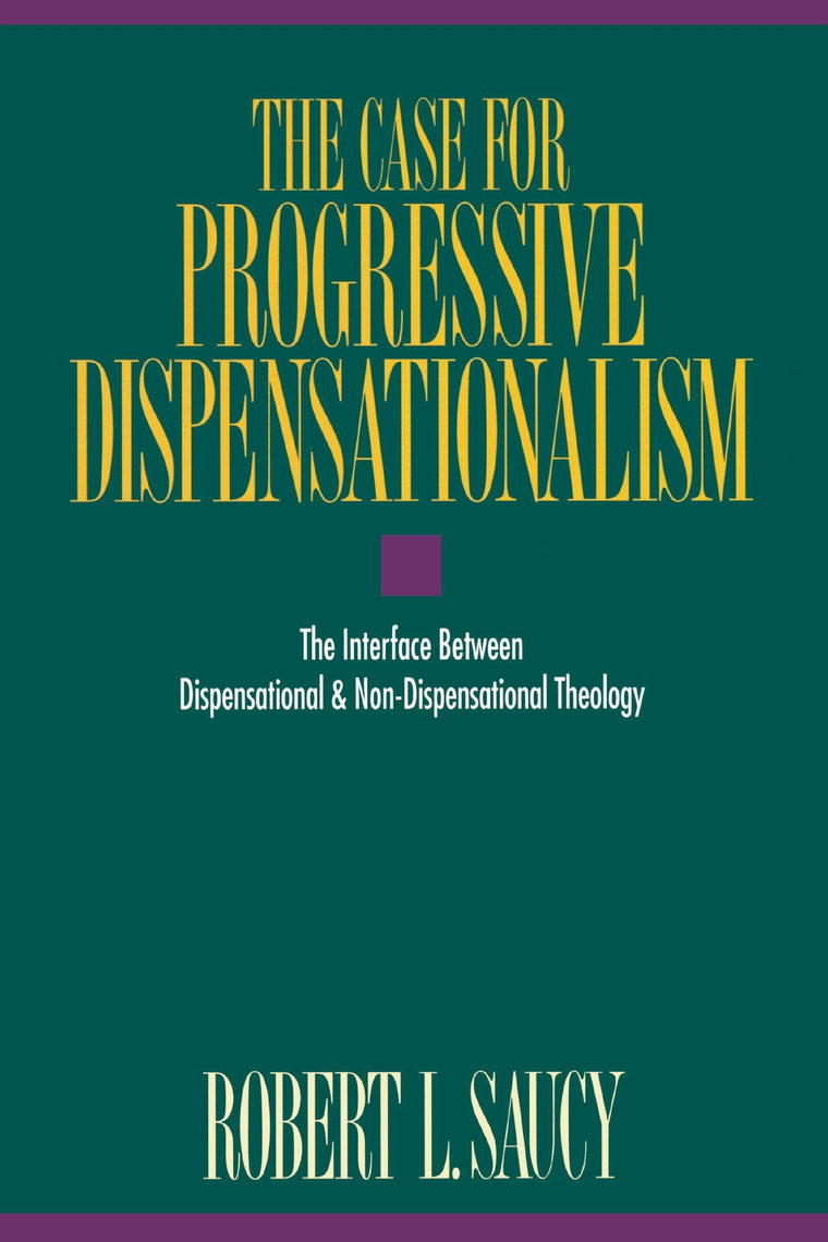 Case for Progressive Dispensationalism, The