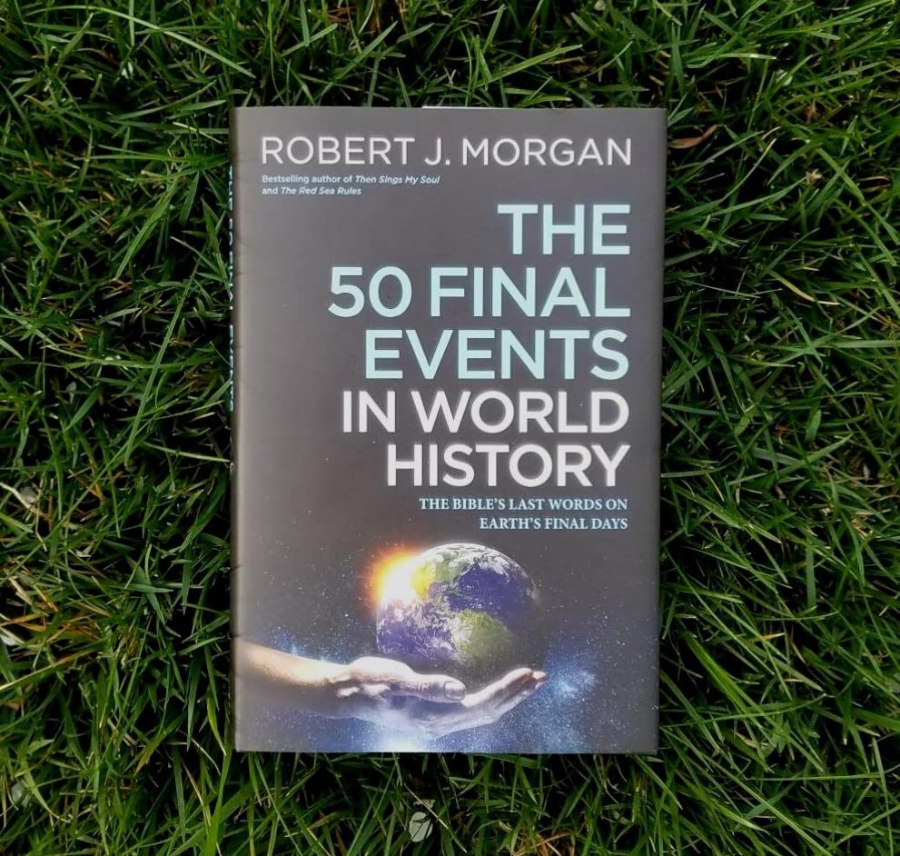 The 50 Final Events in World History: The Bibles Last Words on Earths Final Days