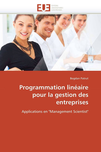 Programmation linéaire pour la gestion des entreprises: Applications en "Management Scientist" (Omn.Univ.Europ.) (French Edition)