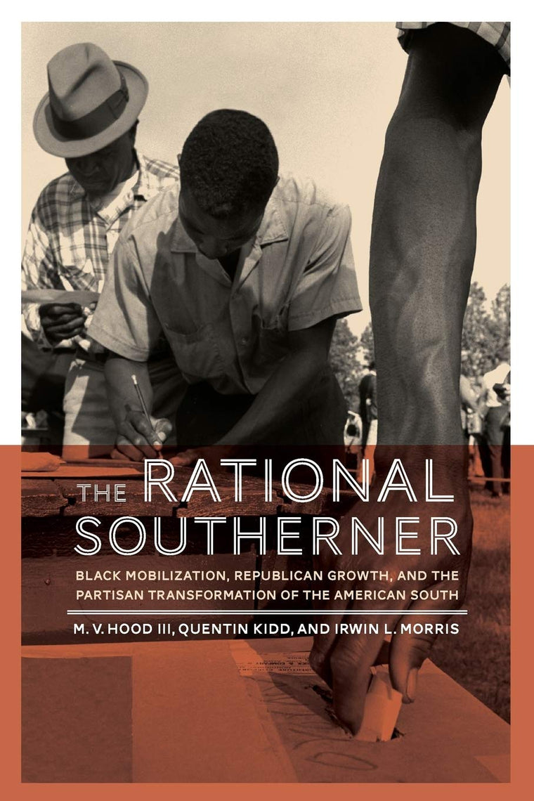 The Rational Southerner: Black Mobilization, Republican Growth, and the Partisan Transformation of the American South
