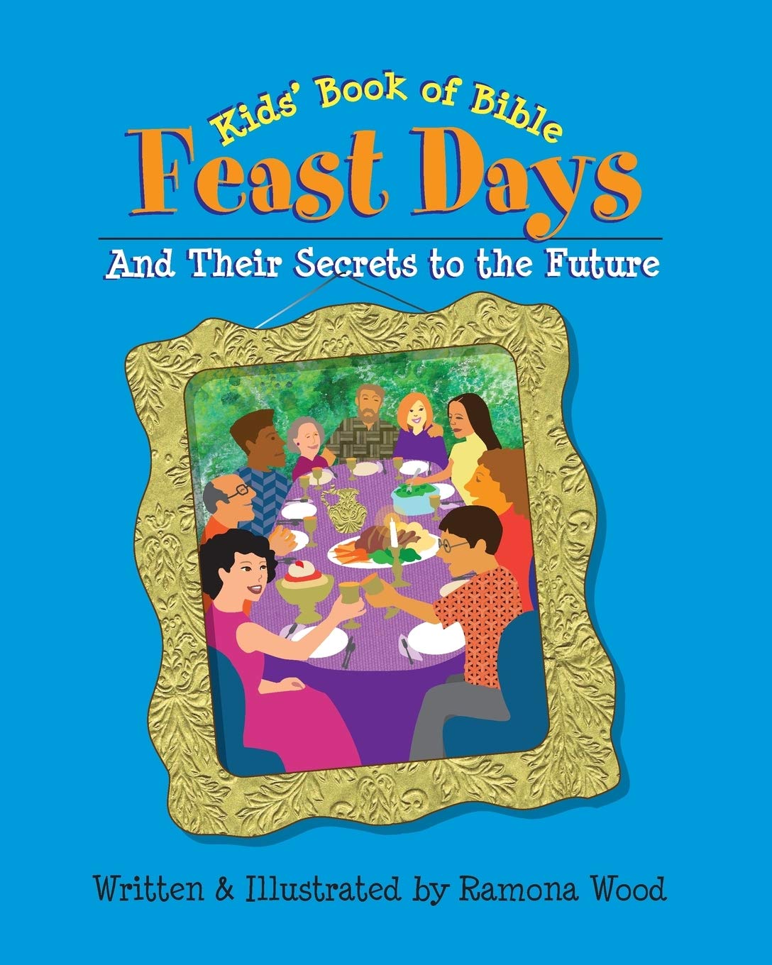 Kids' Book of Bible Feast Days: And Their Secrets to the Future