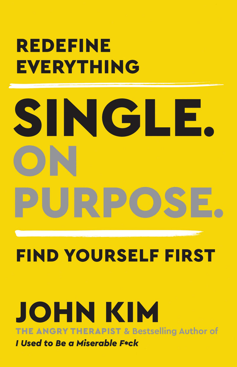 Single On Purpose: Prioritizing Self-Love and Personal Growth in Your Journey Through Life, Dating, and Relationships