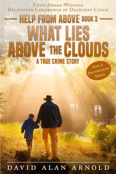 WHAT LIES ABOVE THE CLOUDS: A True Crime Story (Help From Above)