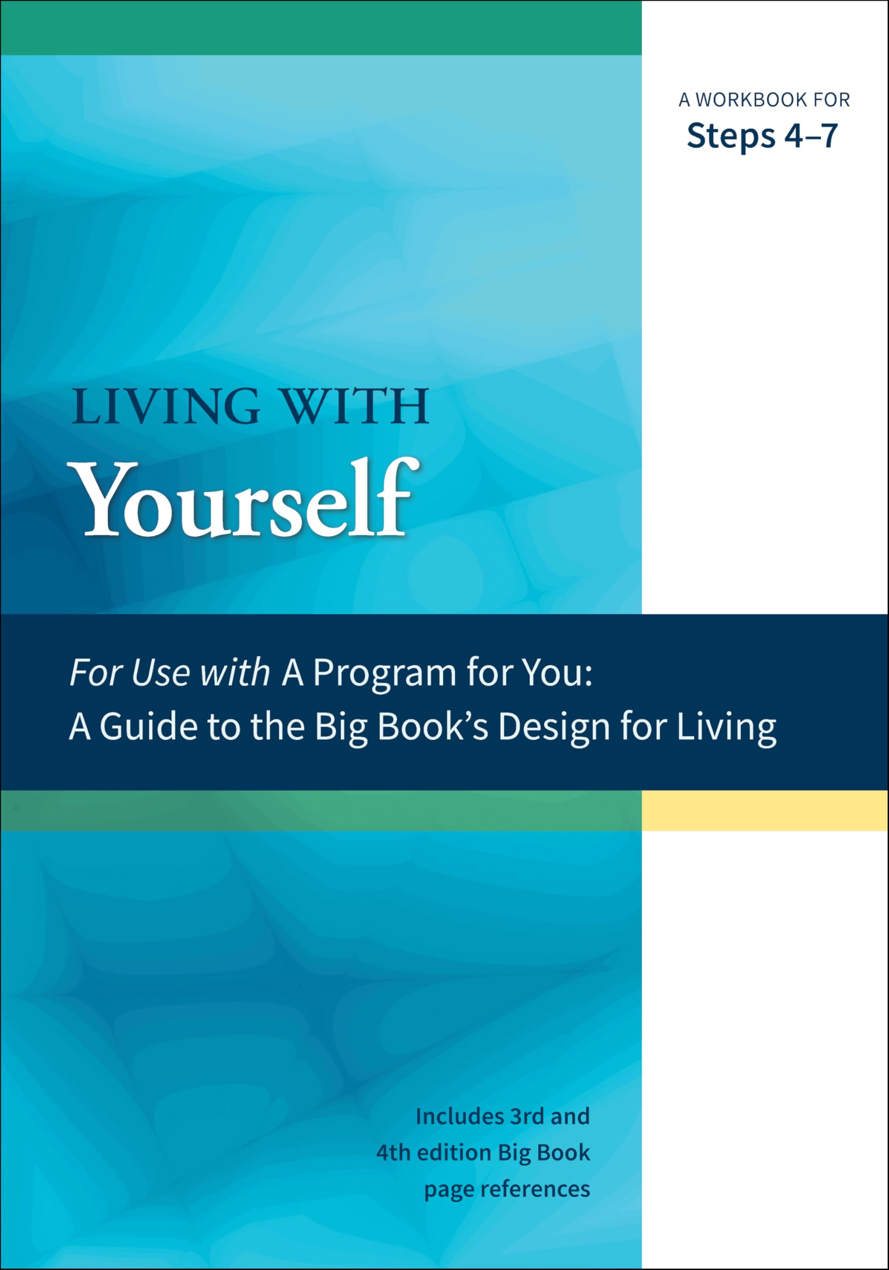 Living with Yourself: A Workbook for Steps 4-7 (A Program for You)