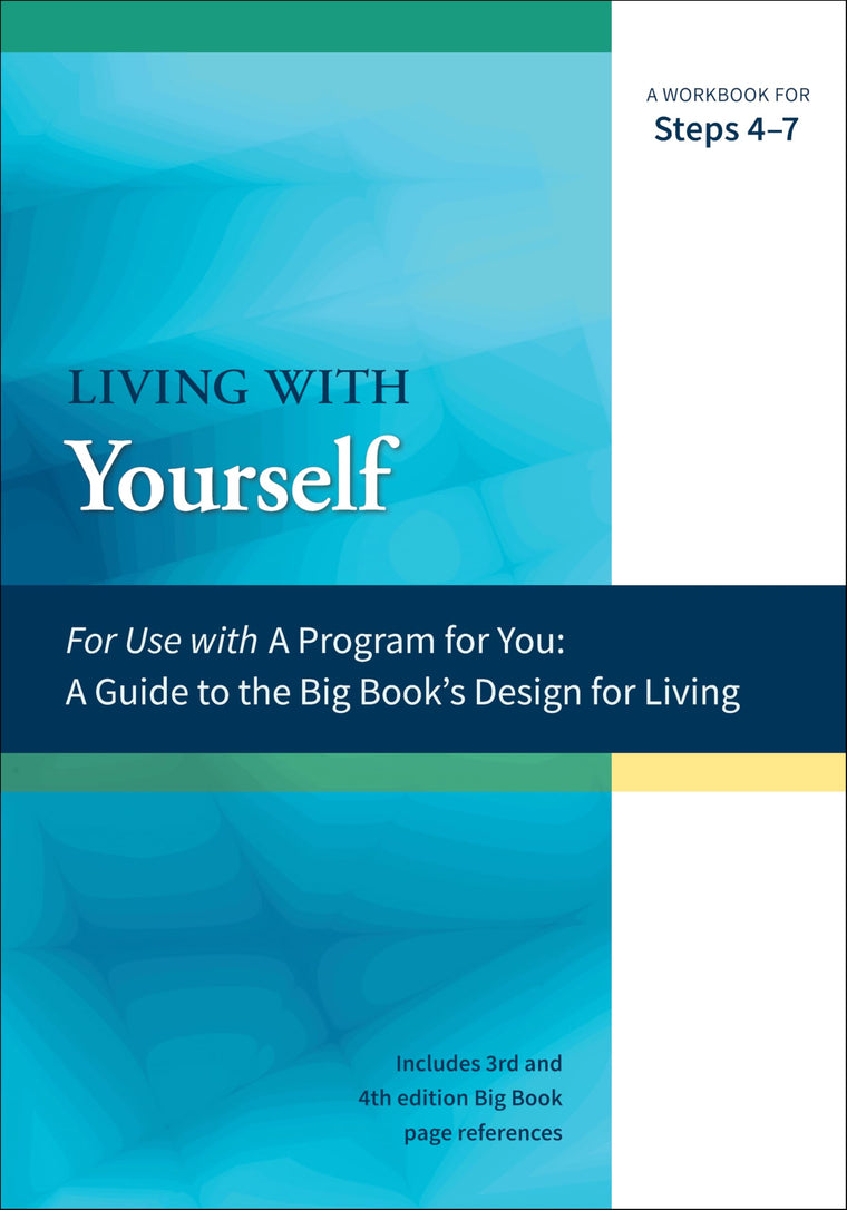 Living with Yourself: A Workbook for Steps 4-7 (A Program for You)