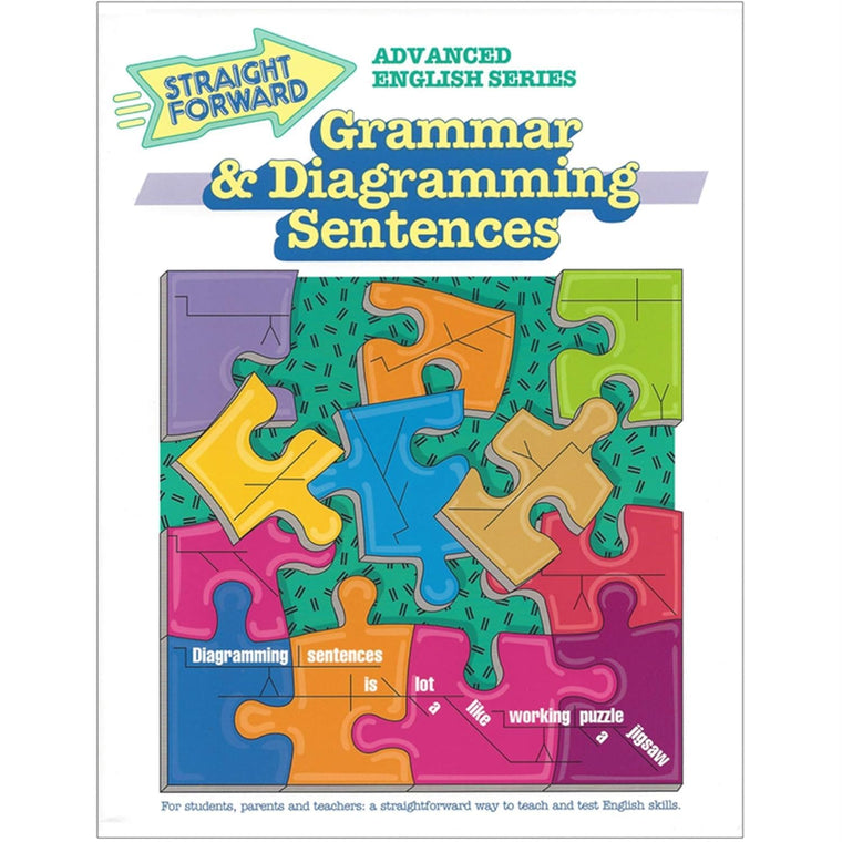 Grammar and Diagramming Sentences Workbook Advanced Straight Forward English Series Grades 7-12 Sentence Structure, Grammar Practice, and Diagramming Rules for Middle & High School Students