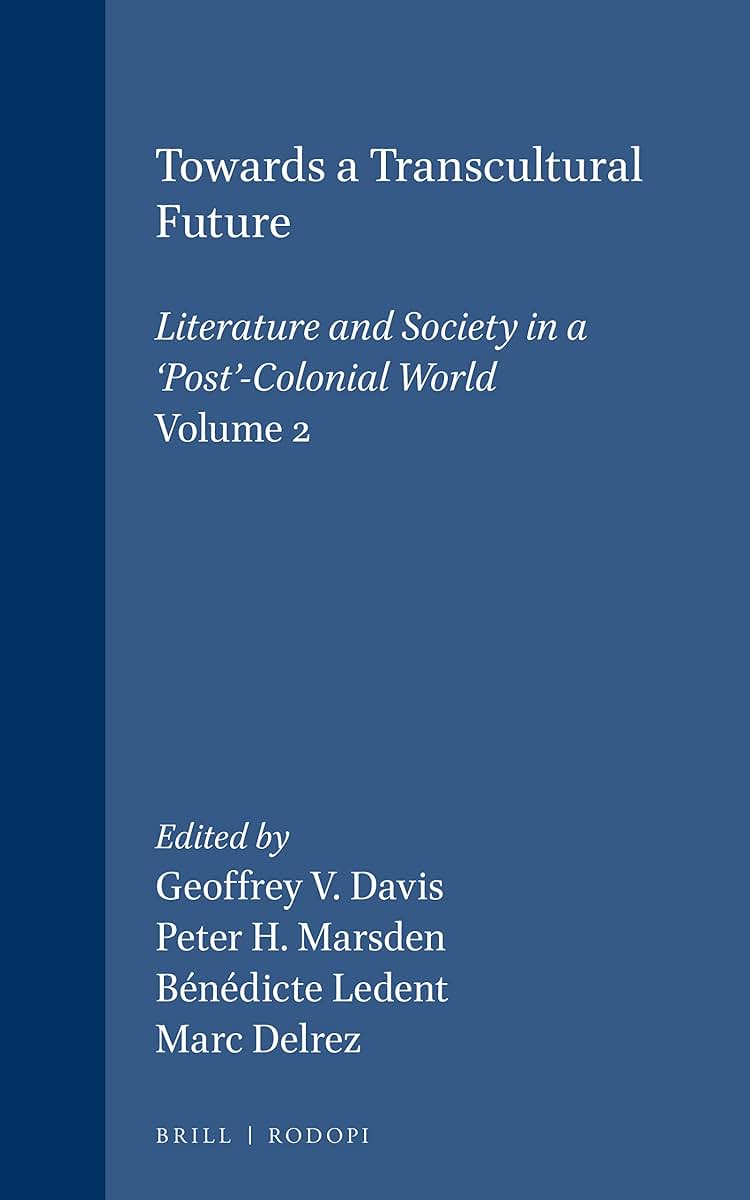 Towards a Transcultural Future: Literature and Society in a 'Post'-Colonial World (ASNEL Papers 9.2; Cross/Cultures 79) (Asnel Papers, 79)
