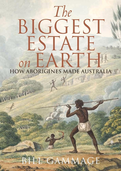 The Biggest Estate on Earth: How Aborigines Made Australia b