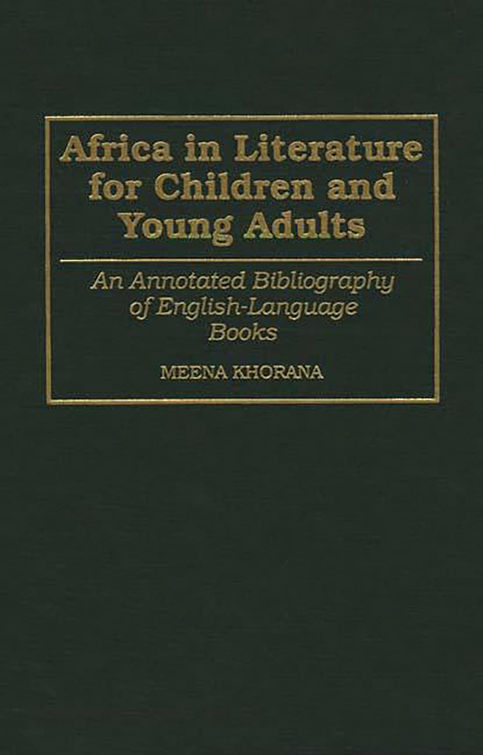Africa in Literature for Children and Young Adults: An Annotated Bibliography of English-Language Books (Bibliographies and Indexes in World Literature)