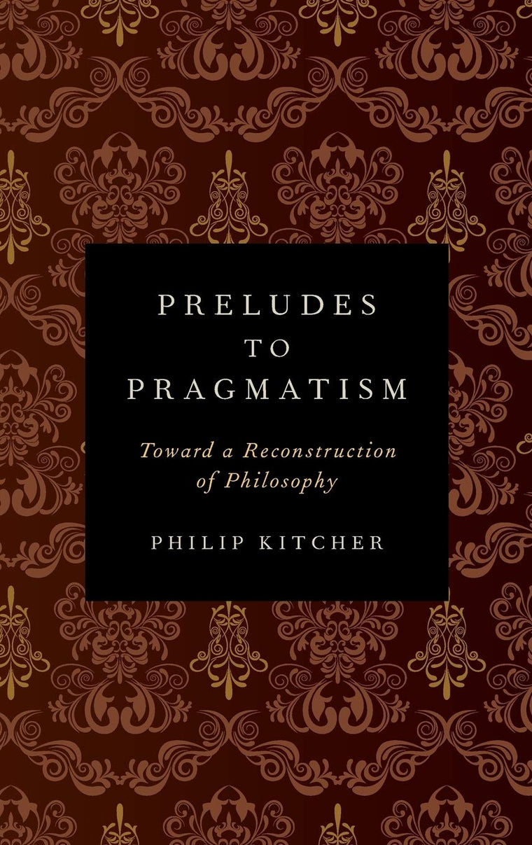 Preludes to Pragmatism: Toward a Reconstruction of Philosophy