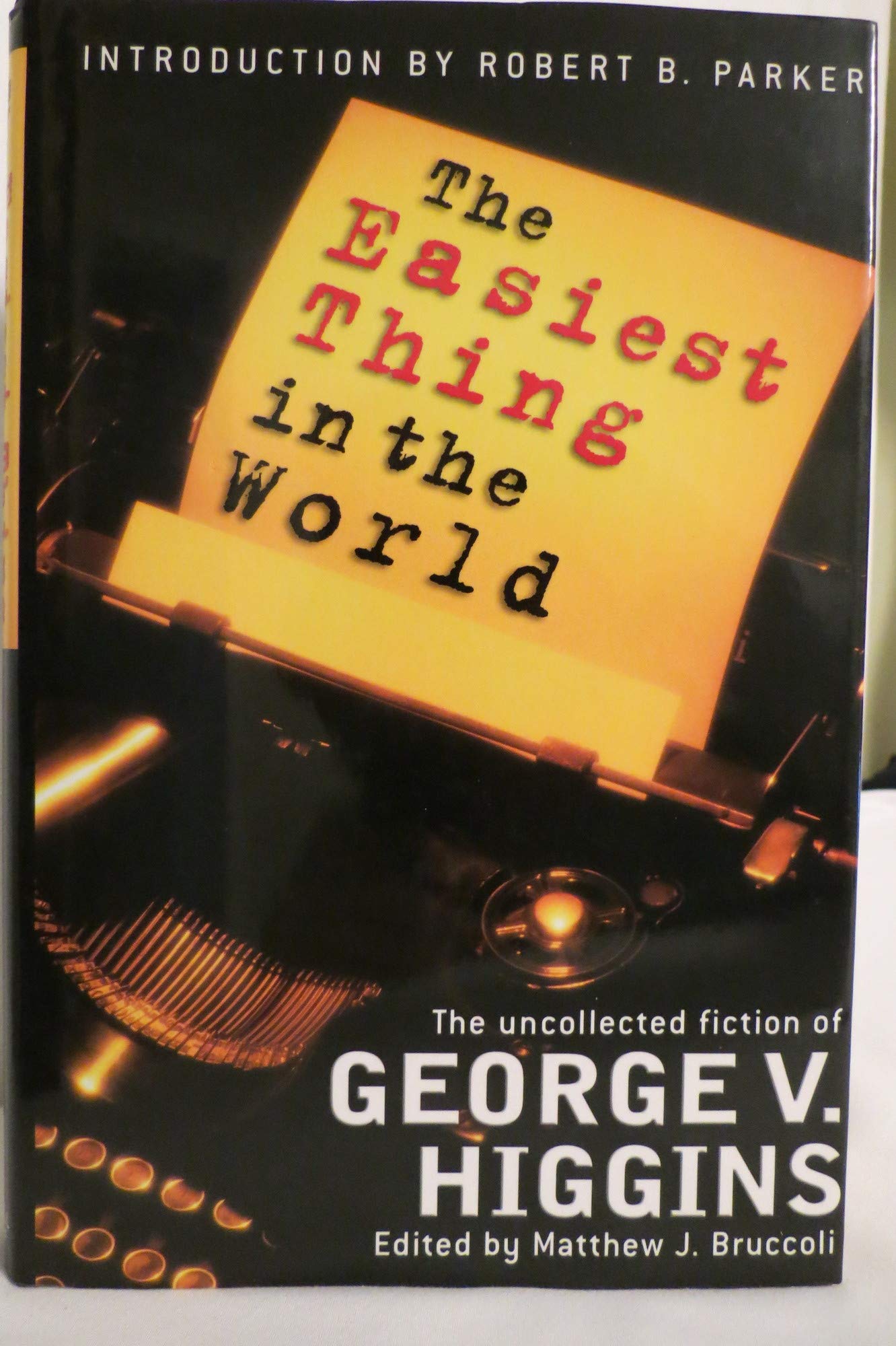 The Easiest Thing In the World: The Uncollected Fiction of George V. Higgins