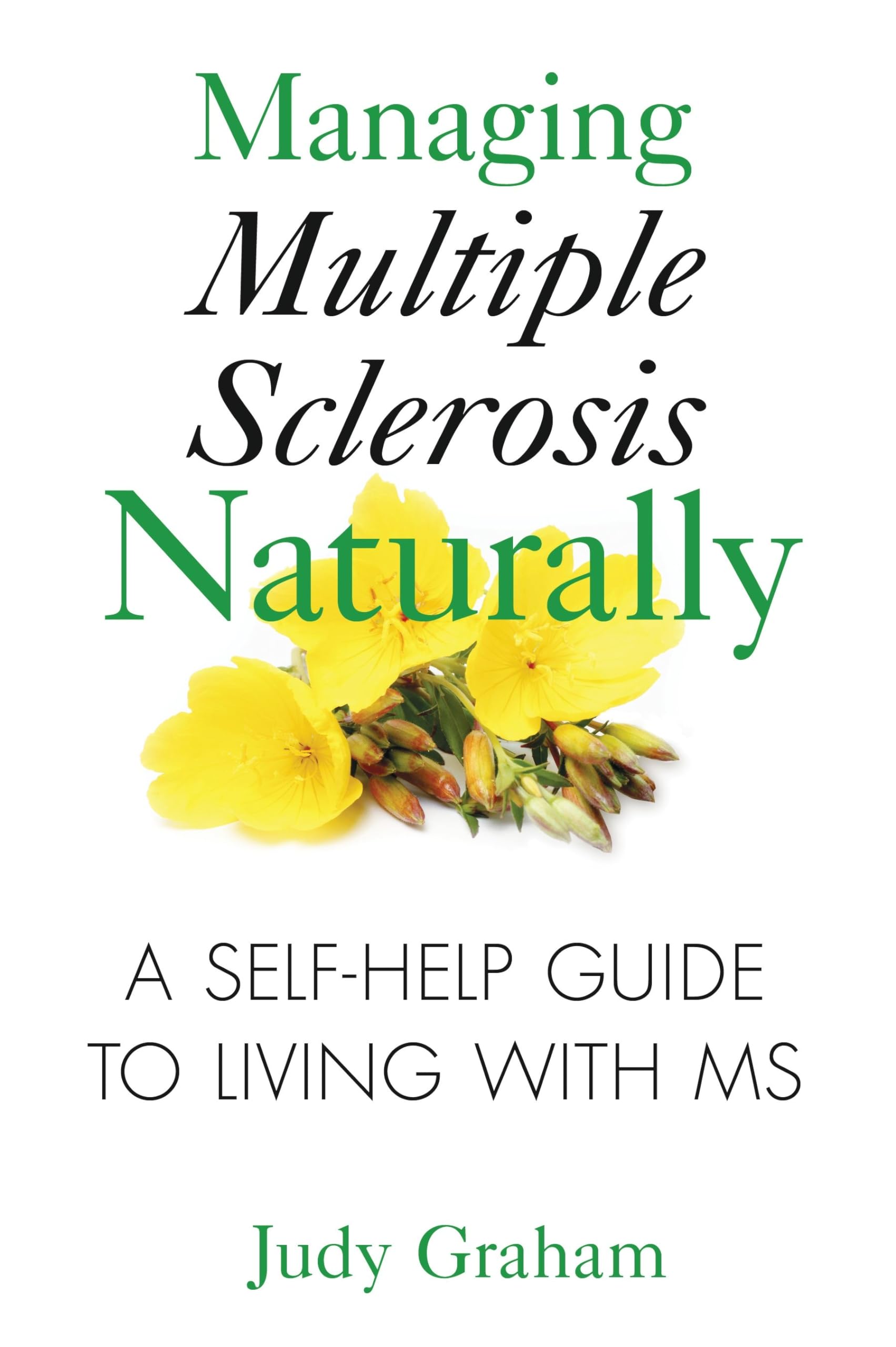 Managing Multiple Sclerosis Naturally: A Self-help Guide to Living with MS