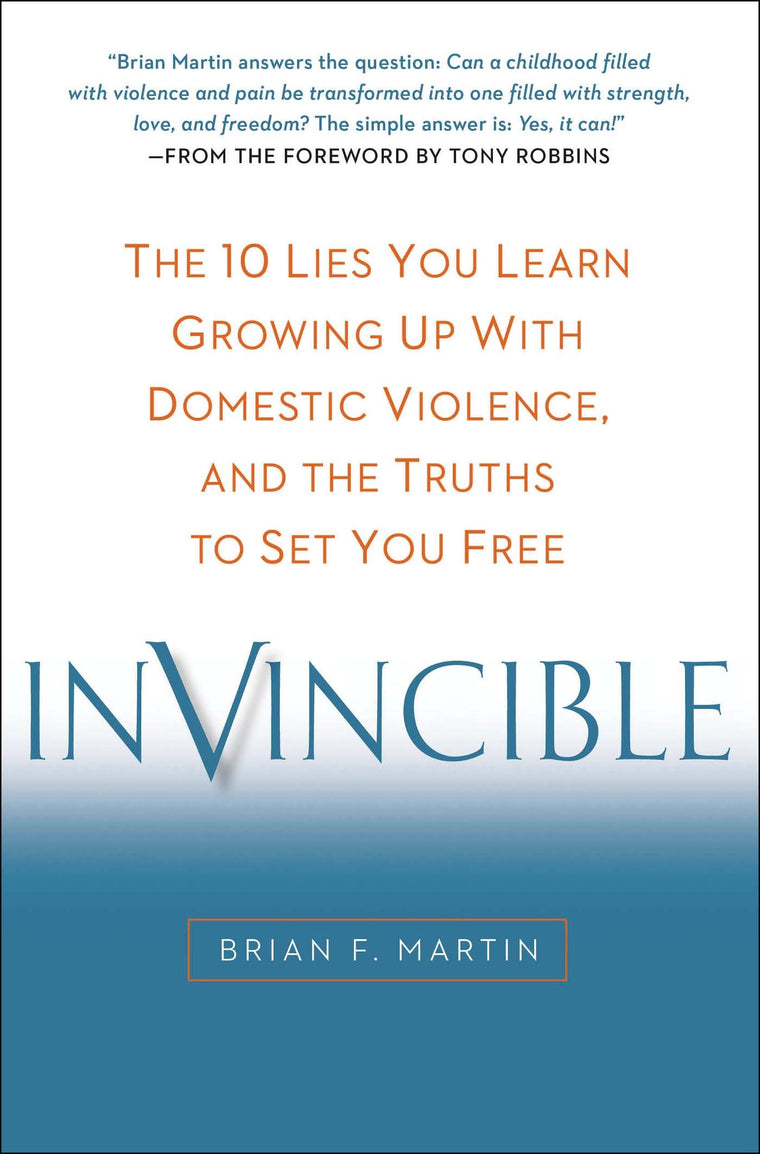 Invincible: The 10 Lies You Learn Growing Up with Domestic Violence, and the Truths to Set You Free
