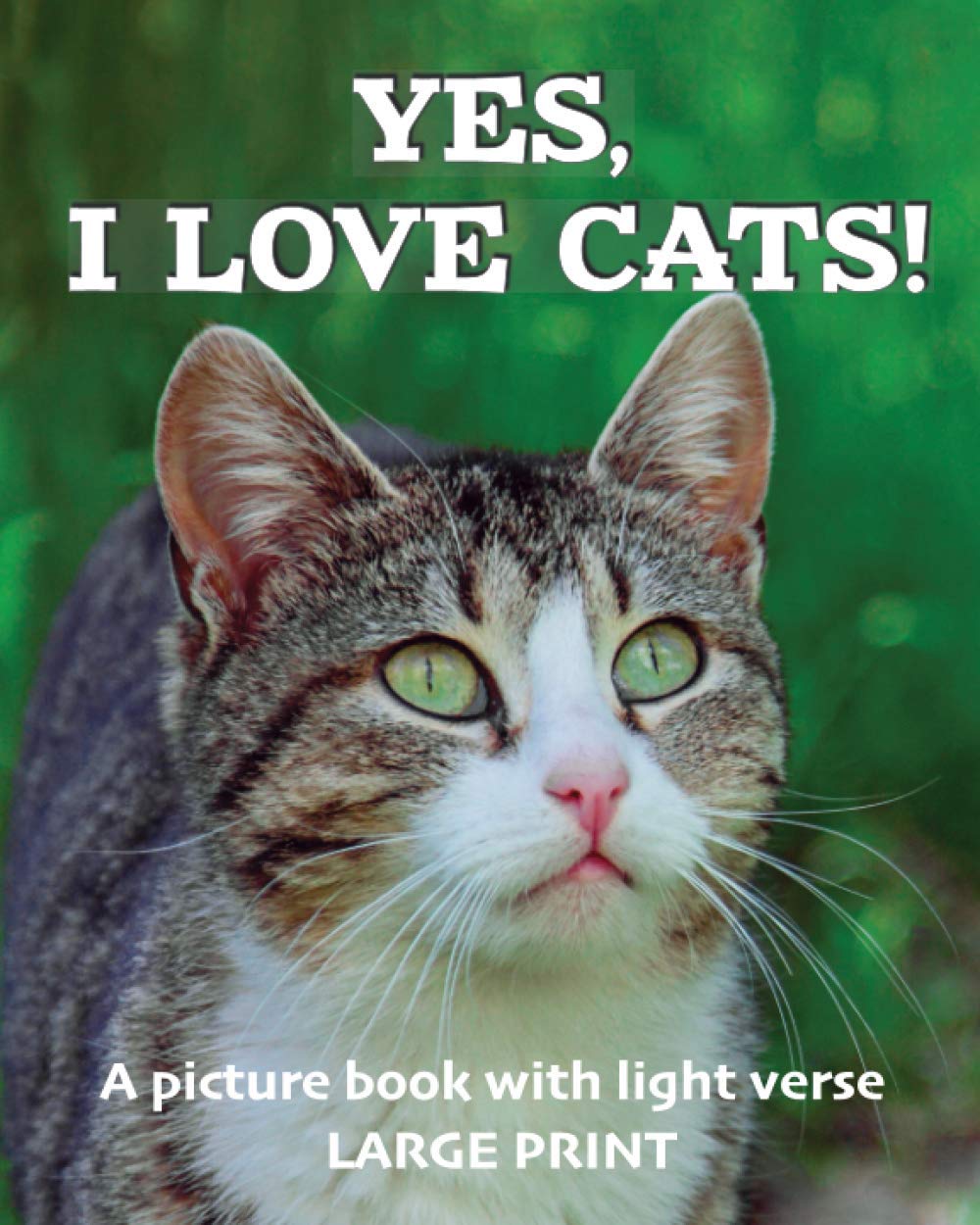 Yes, I love cats! A picture book with light verse (Large print): For cat lovers living with dementia, brain injury, or other life challenges