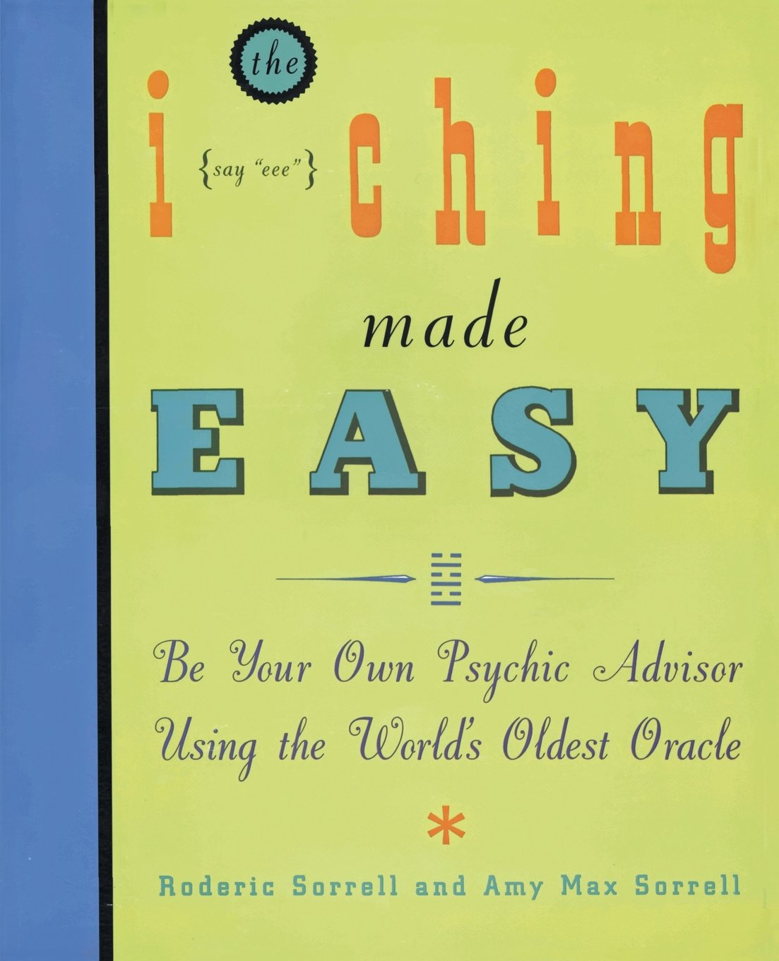 I Ching Made Easy: Be Your Own Psychic Advisor Using the Wor