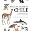 A Wildlife Guide to Chile: Continental Chile, Chilean Antarctica, Easter Island, Juan Fernández Archipelago
