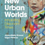 New Urban Worlds: Inhabiting Dissonant Times