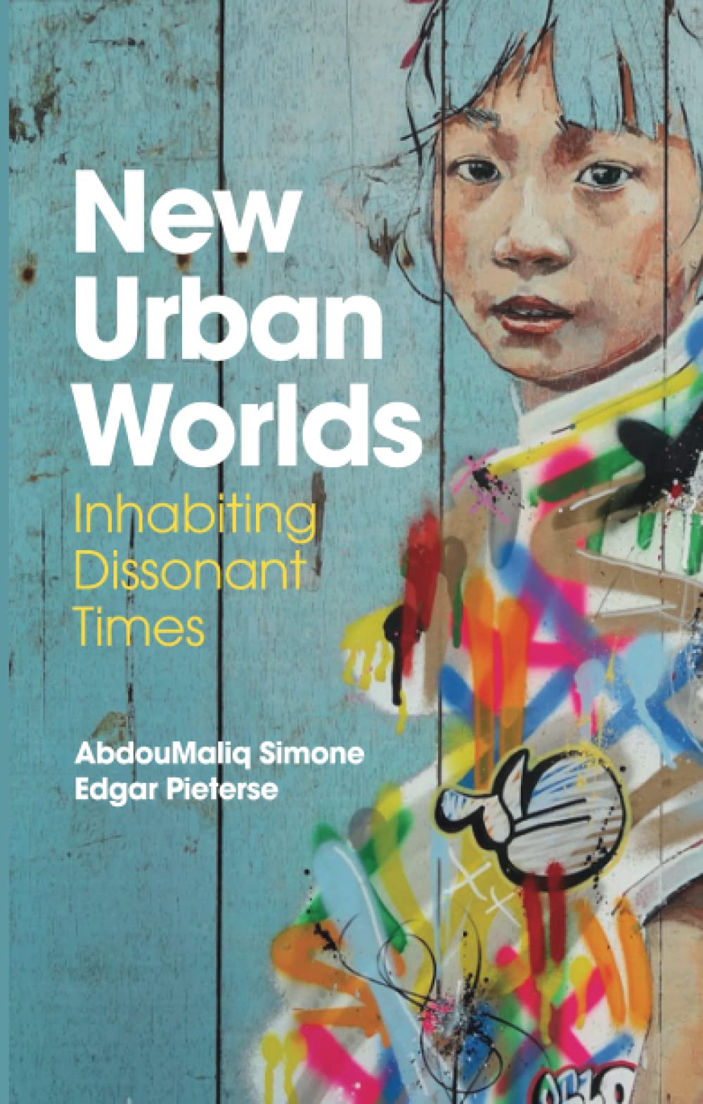 New Urban Worlds: Inhabiting Dissonant Times