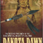 Dakota Dawn: The Decisive First Week of the Sioux Uprising, August 1862