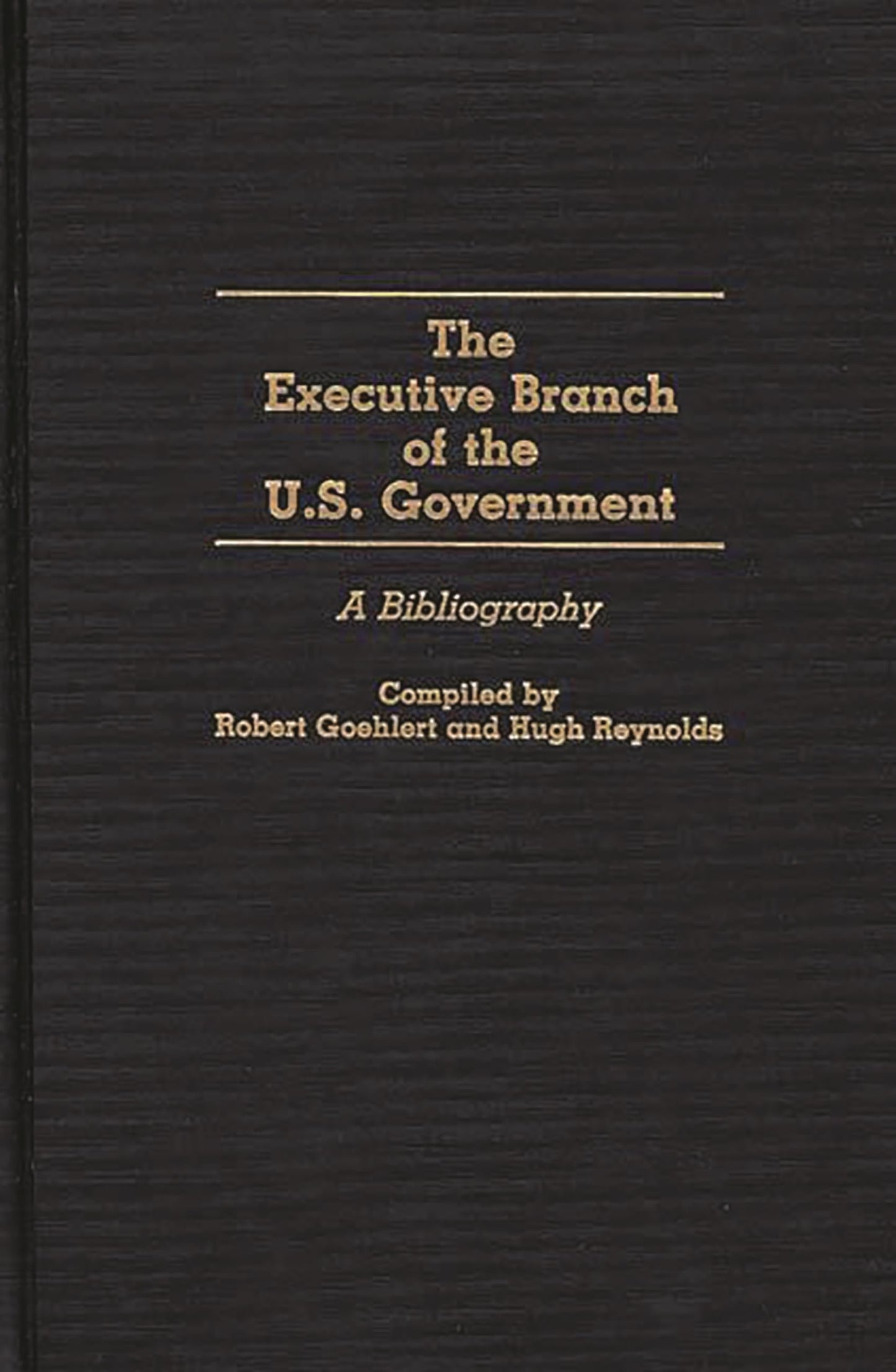 The Executive Branch of the U.S. Government: A Bibliography (Bibliographies and Indexes in Law and Political Science)