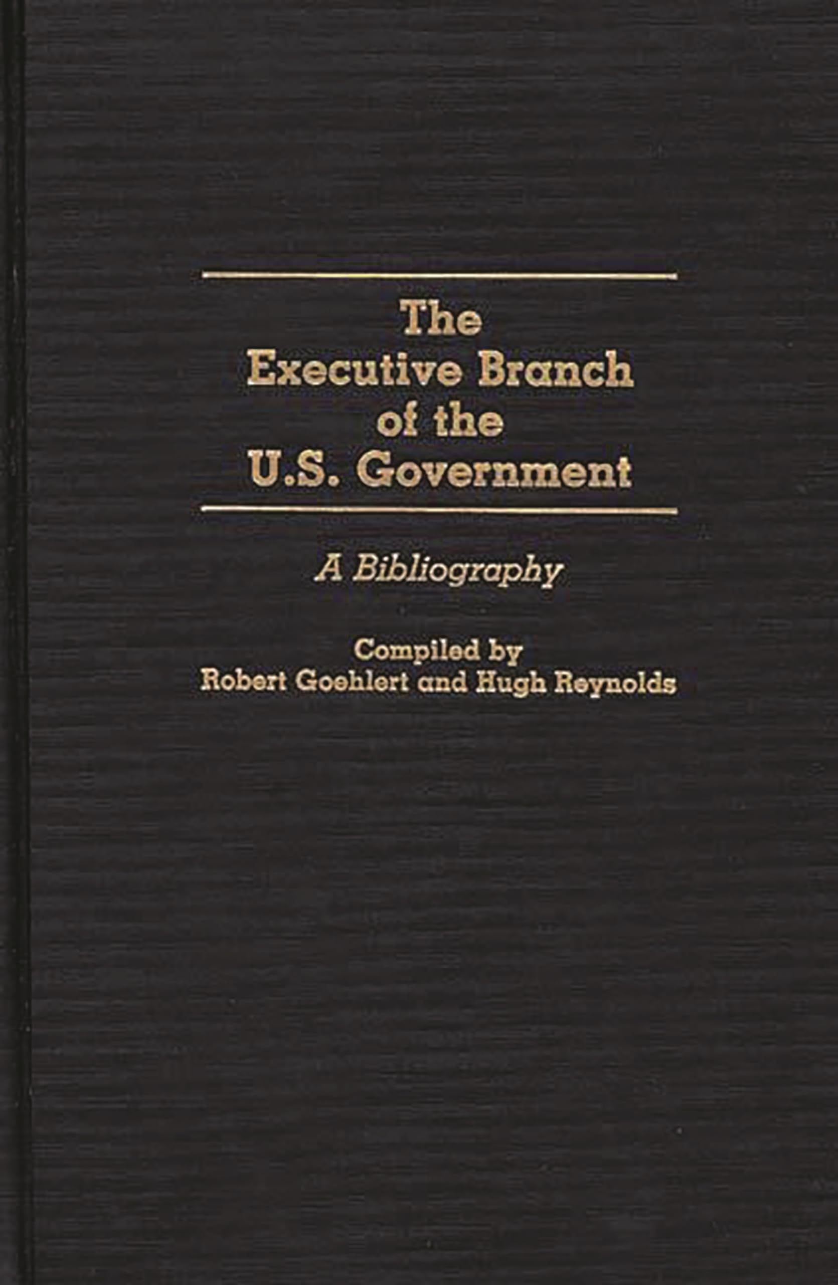 The Executive Branch of the U.S. Government: A Bibliography (Bibliographies and Indexes in Law and Political Science)