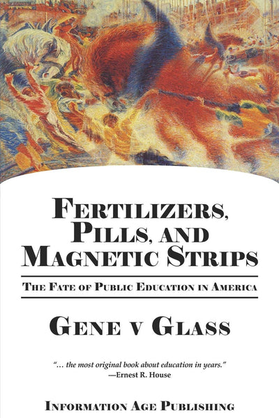 Fertilizers, Pills & Magnetic Strips: The Fate of Public Education in America