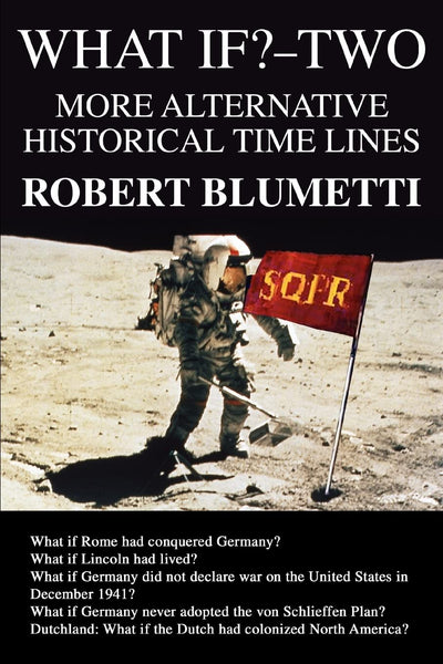 WHAT IF?-TWO: MORE ALTERNATIVE HISTORICAL TIME LINES