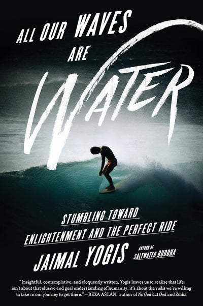 ALL OUR WAVES ARE WATER
