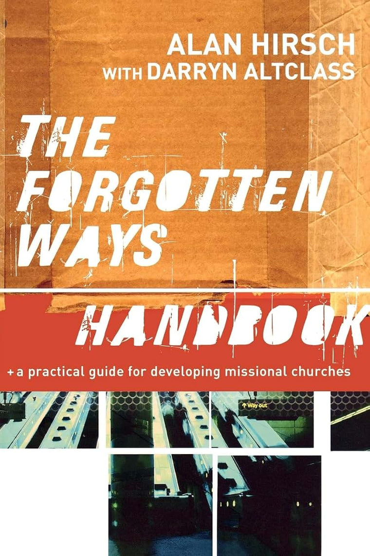 The Forgotten Ways Handbook: A Practical Guide for Developing Missional Churches