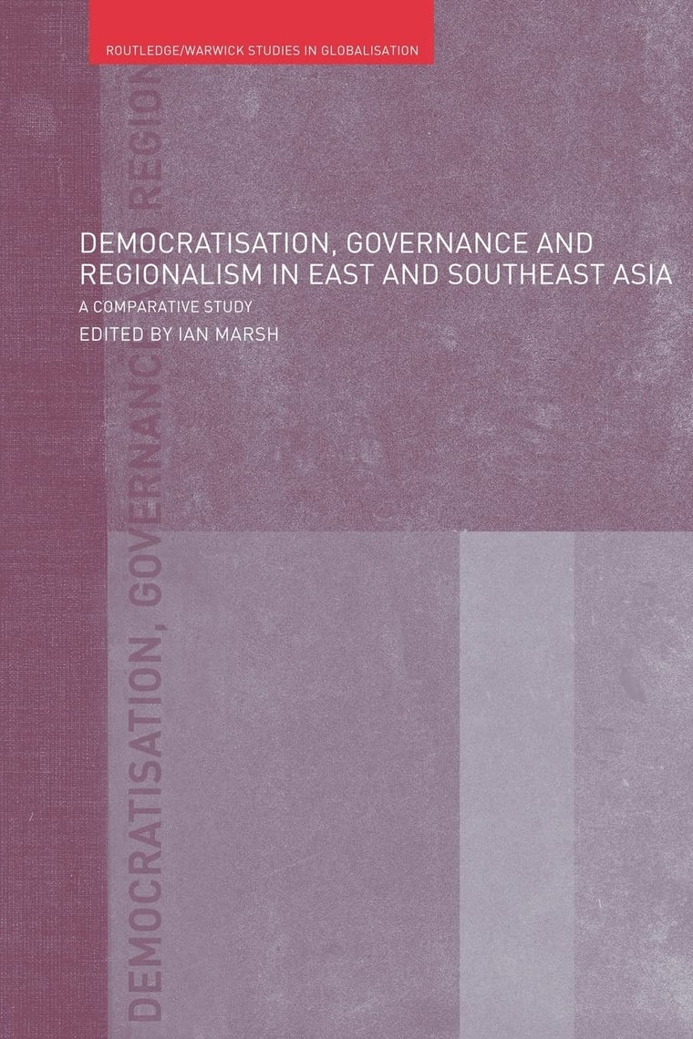 Democratisation, Governance and Regionalism in East and Southeast Asia (Routledge Studies in Globalisation)