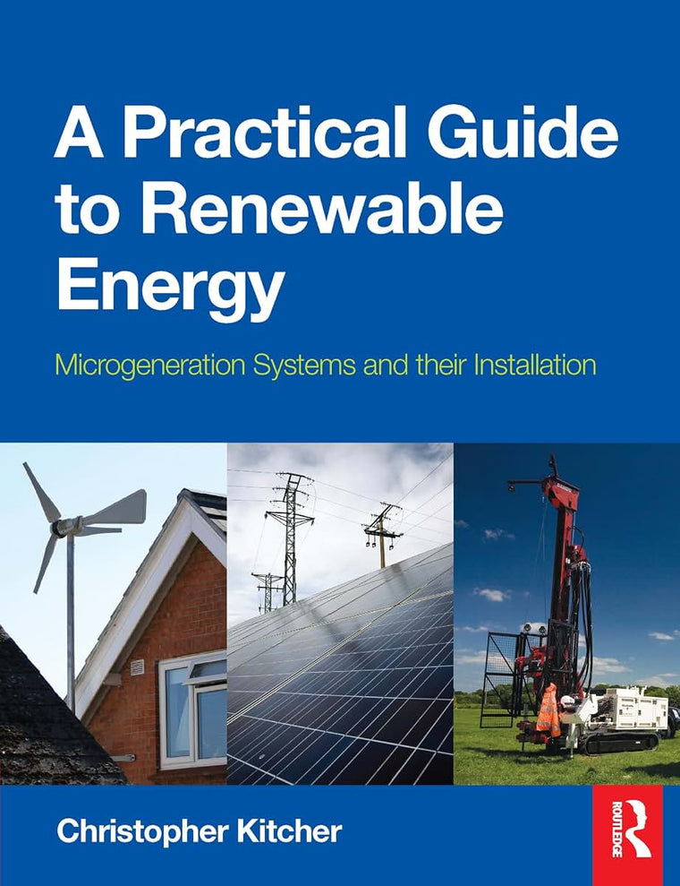 A Practical Guide to Renewable Energy: Microgeneration systems and their Installation
