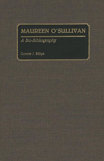Maureen O'Sullivan: A Bio-Bibliography (Bio-Bibliographies in the Performing Arts)